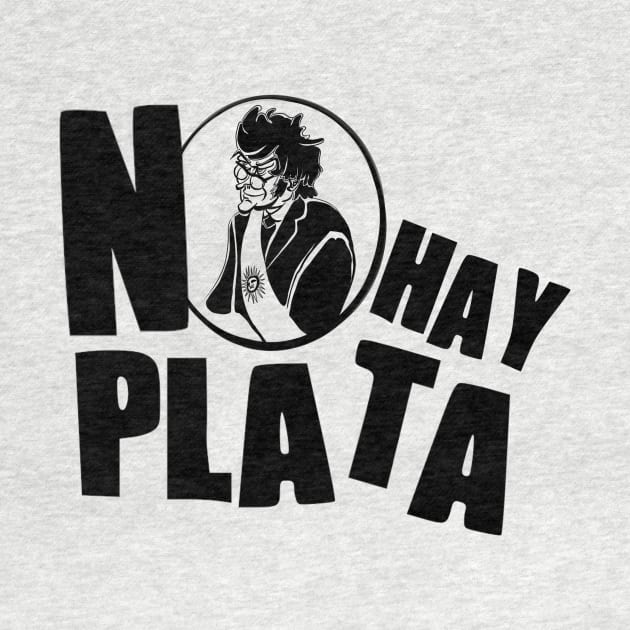 Javier Milei "NO HAY PLATA" Black And White by Super-TS